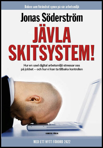 Söderström, Jonas | Jävla skitsystem! : Hur en usel digital arbetsmiljö stressar oss på jobbet - och hur vi kan ta tillb...
