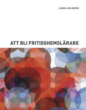 Holmberg, Linnéa | Att bli fritidshemslärare