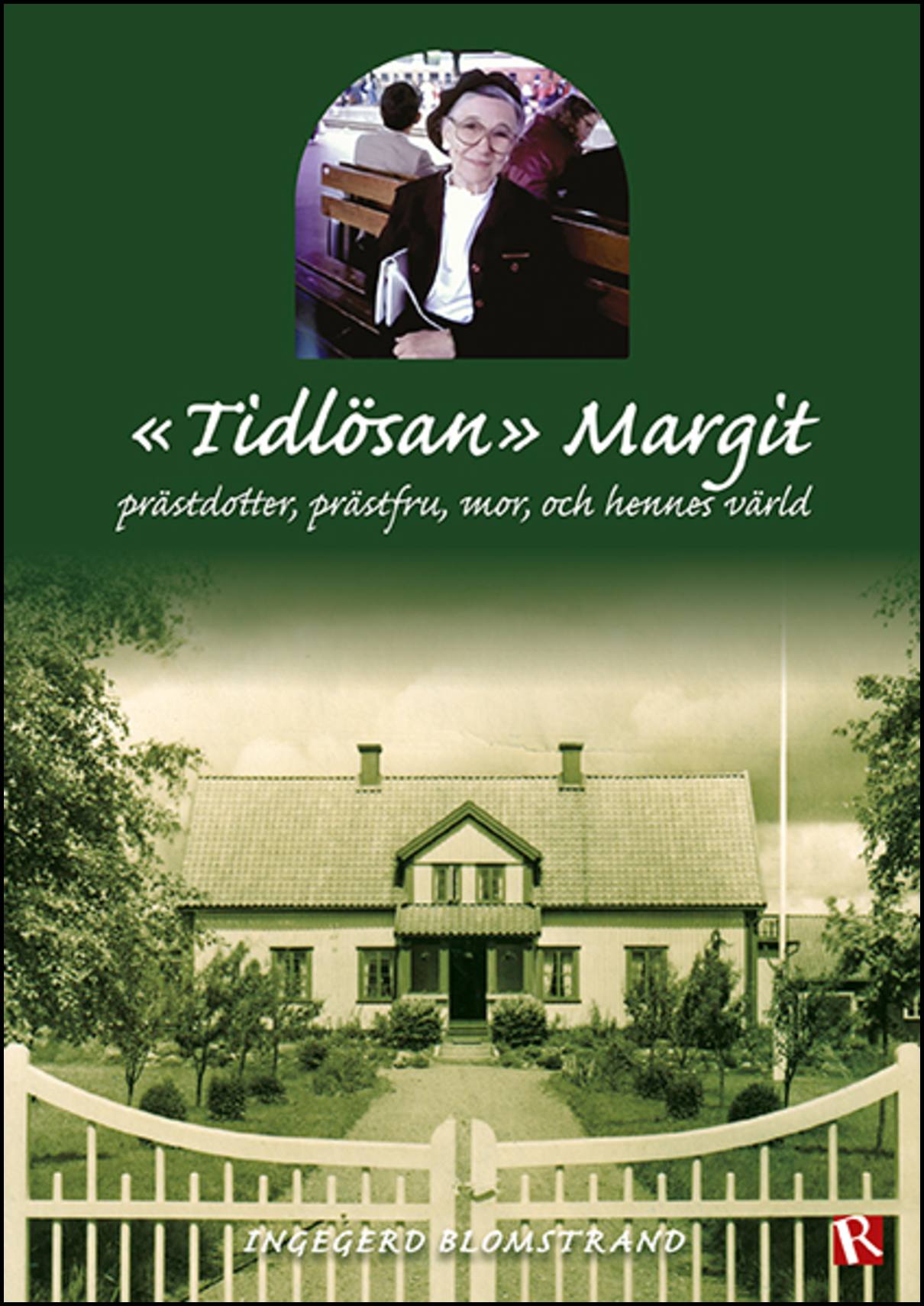 Blomstrand, Ingegerd | 'Tidlösan' Margit : Prästdotter, prästfru, mor, och hennes värld