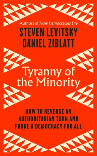 Levitsky, Steven | Ziblatt, Daniel | Tyranny of the Minority