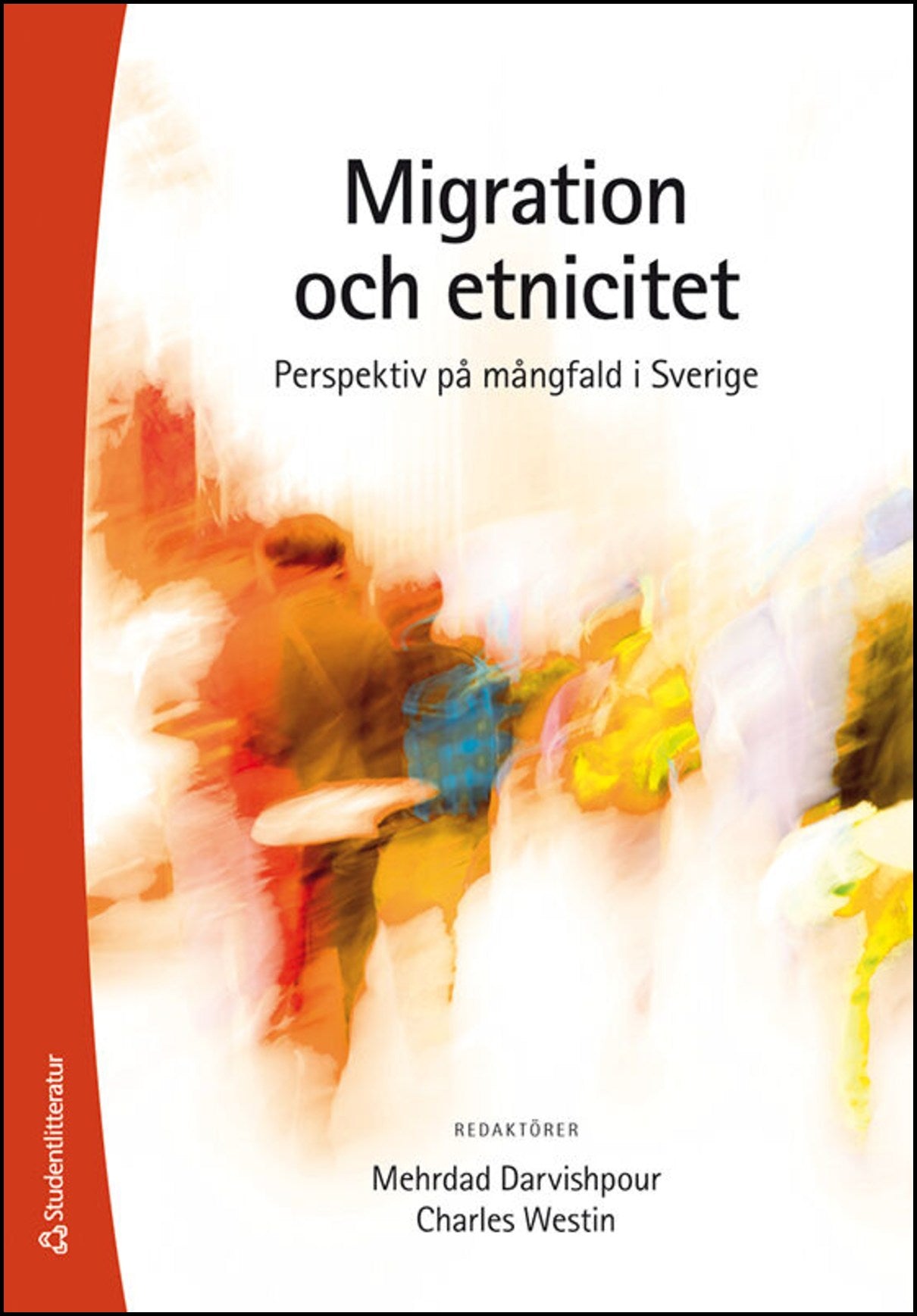 Darvishpour, Mehrdad | Westin, Charles | et al | Migration och etnicitet : Perspektiv på mångfald i Sverige