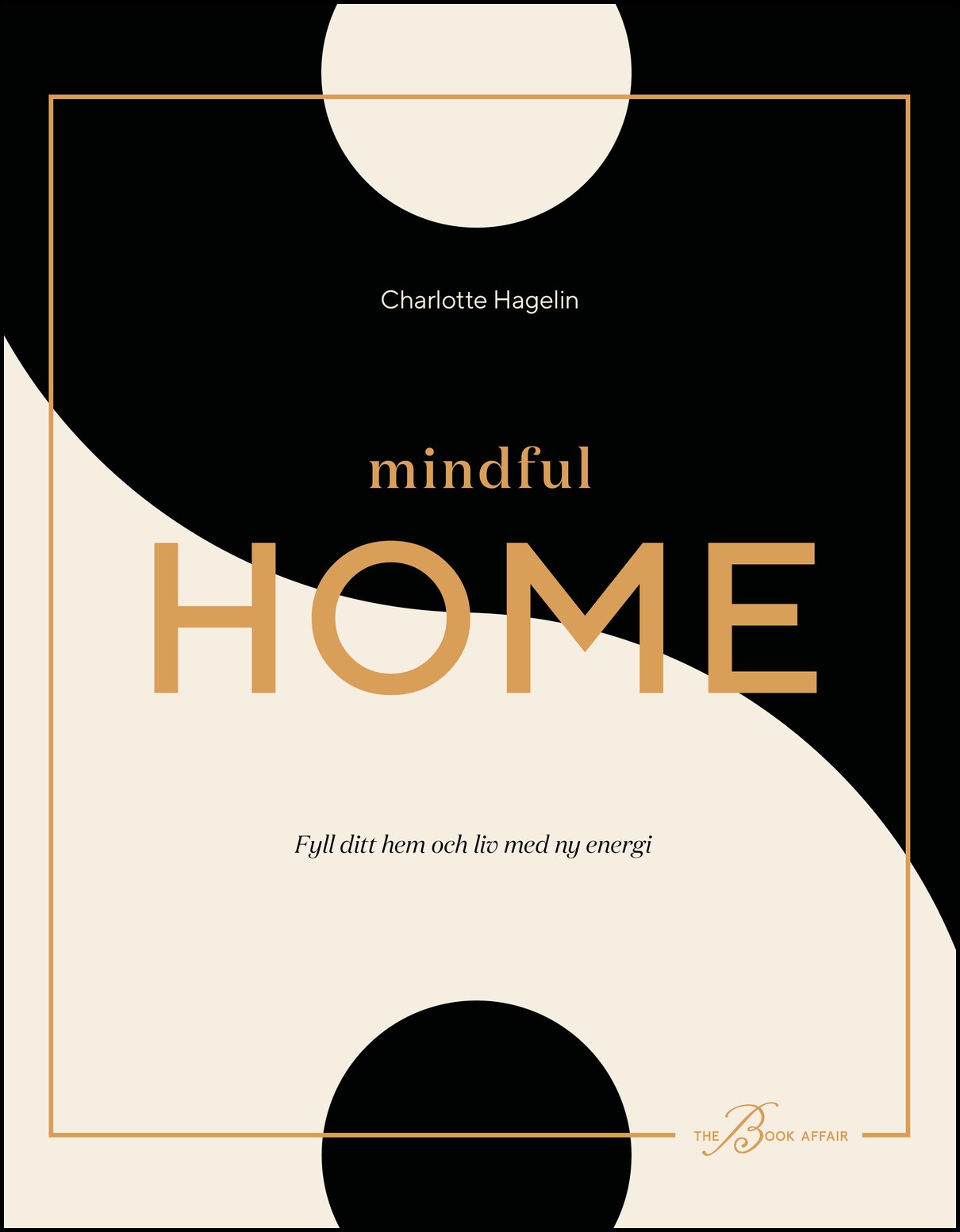 Hagelin, Charlotte | Mindful Home : Fyll ditt hem och liv med ny energi