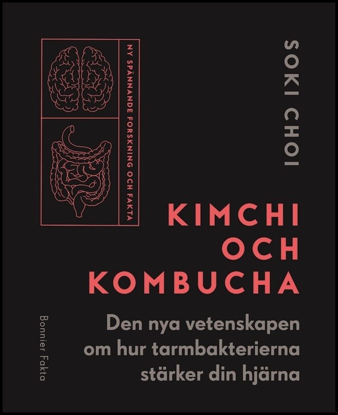 Choi, Soki | Kimchi och Kombucha : Den nya vetenskapen om hur tarmbakterierna stärker din hjärna