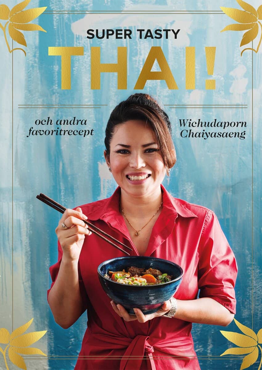 Chaiyasaeng, Wichudaporn | Super tasty thai! : Och andra favoritrecept