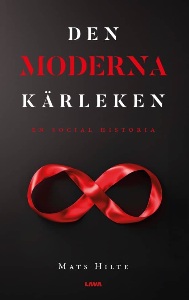 Hilte, Mats | Den moderna kärleken : En social historia