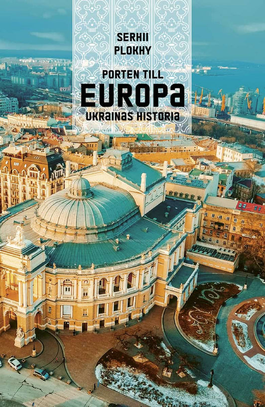 Plokhy, Serhii | Porten till Europa : Ukrainas historia