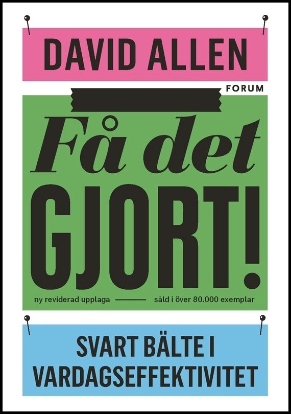 Allen, David | Få det gjort! : Svart bälte i vardagseffektivitet