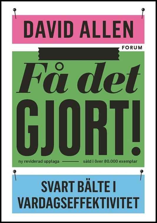 Allen, David | Få det gjort! : Svart bälte i vardagseffektivitet