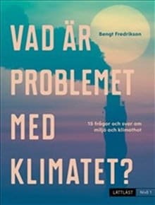 Fredrikson, Bengt | Vad är problemet med klimatet? : Nivå 1