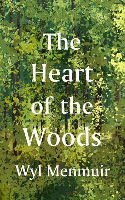 Wyl Menmuir | The Heart of the Woods