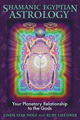 Wolf Linda Star & Falconer Ruby | Shamanic Egyptian Astrology : Your Planetary Relationship To The Gods
