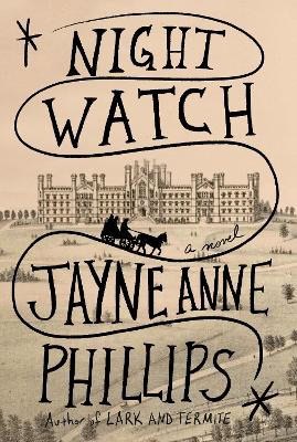 Phillips, Jayne Anne | Night Watch