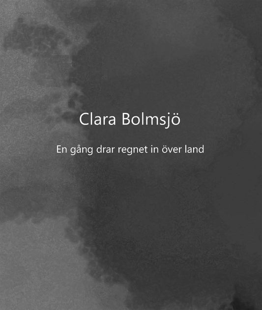 Bolmsjö, Clara | En gång drar regnet in över land