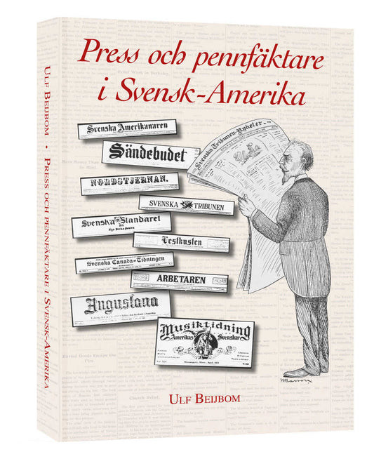 Beijbom, Ulf | Press och pennfäktare i Svensk-Amerika