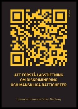 Norberg, Per | Fransson, Susanne | Att förstås lagstiftning och diskriminering : Och mänskliga rättigheter