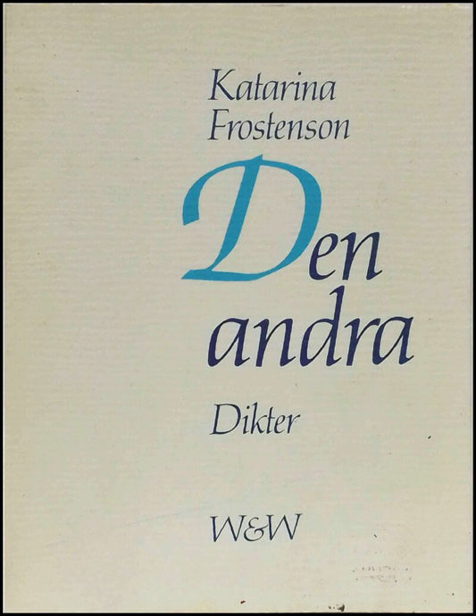 Frostenson, Katarina | Den andra : Dikter