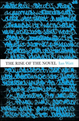 Watt, Ian | The rise of the novel : Studies in Defoe, Richardson and Fielding