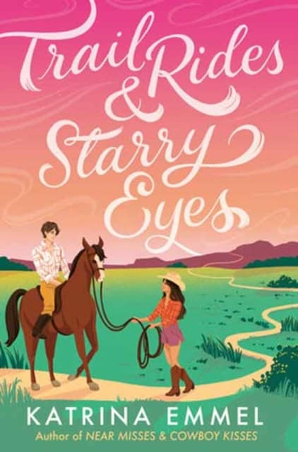 Emmel, Katrina | Trail Rides and Starry Eyes