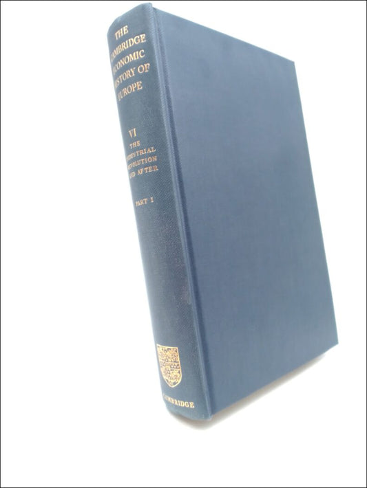 Habakkuk, H. J. | Postan, M (edited by) | The Cambridge economic history of Europe vol VI Part I : The industrial revolu...