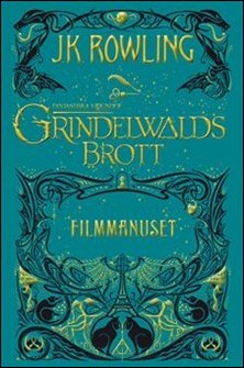 Rowling, J. K. | Grindelwalds brott : Filmmanuset