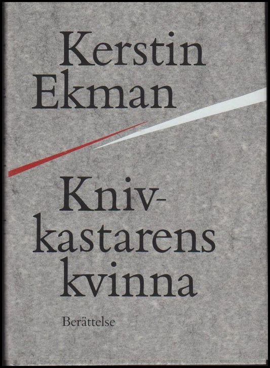 Ekman, Kerstin | Knivkastarens kvinna : Berättelse