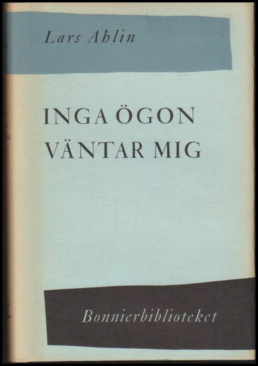 Ahlin, Lars | Inga ögon väntar mig : Noveller