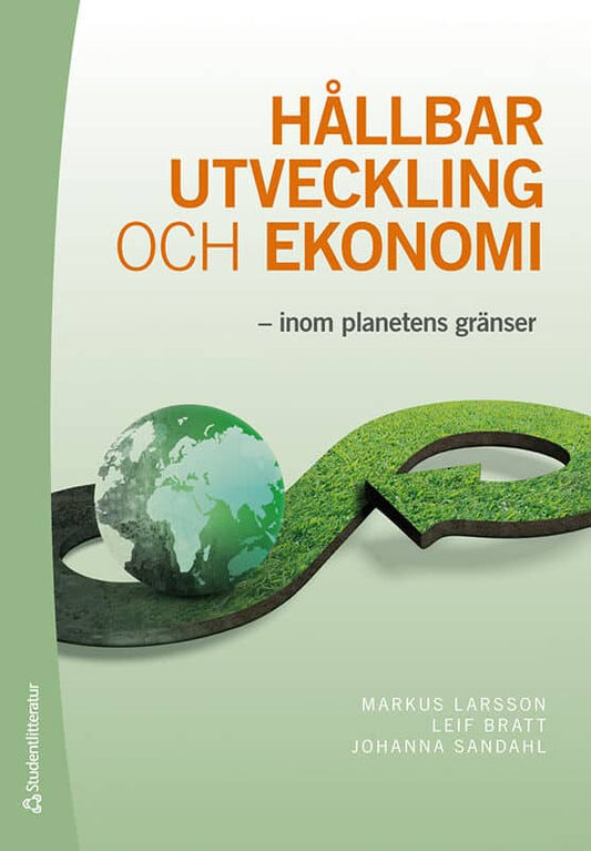 Larsson, Markus | Bratt, Leif | Sandahl, Johanna | Hållbar utveckling och ekonomi : Inom planetens gränser
