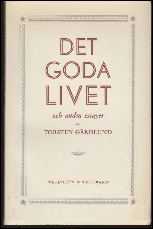 Gårdlund, Torsten | Det goda livet och andra essayer