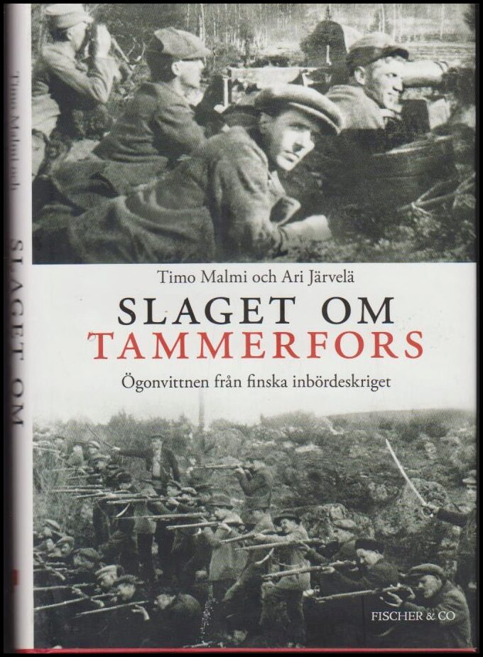 Järvelä, Ari | Malmi, Timo | Slaget om Tammerfors : Ögonvittnen från finska inbördeskriget