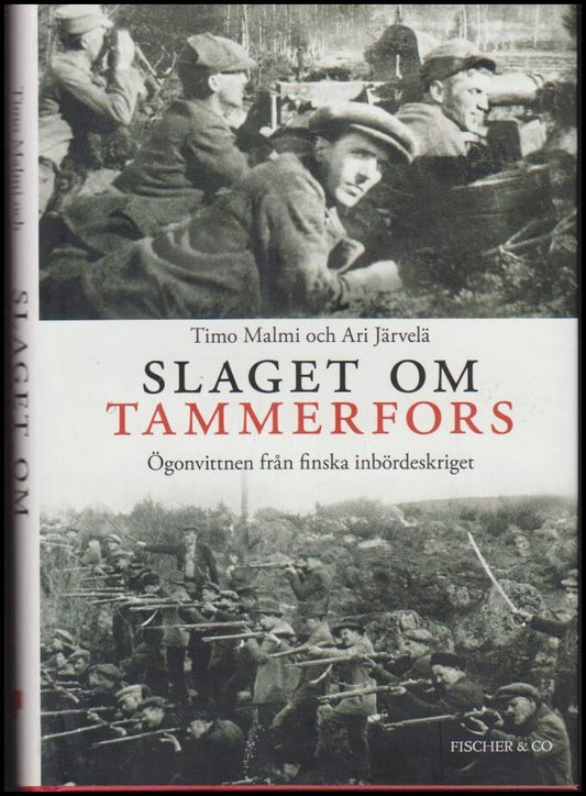 Järvelä, Ari | Malmi, Timo | Slaget om Tammerfors : Ögonvittnen från finska inbördeskriget