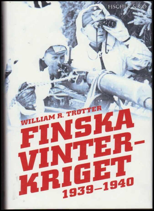 Trotter, William R. | Finska vinterkriget 1939-1940