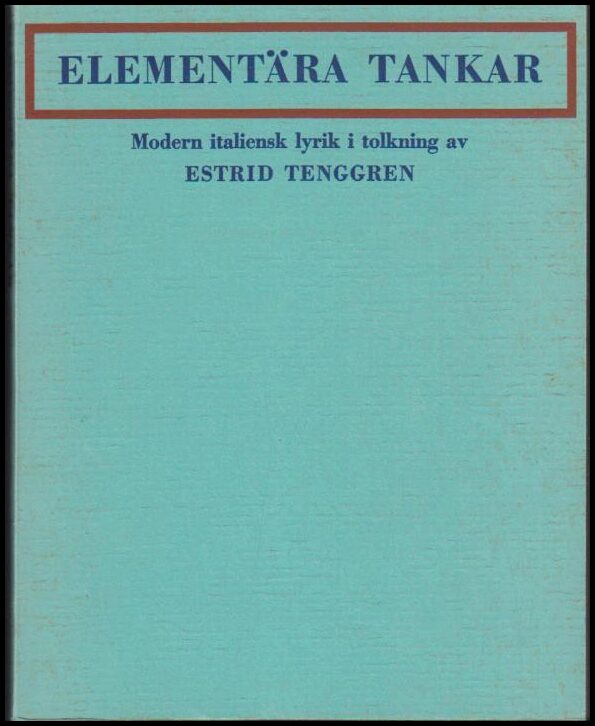 Tenggren, Estrid (red) | Elementära tankar : Modern italiensk lyrik