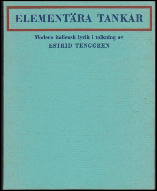 Tenggren, Estrid (red) | Elementära tankar : Modern italiensk lyrik