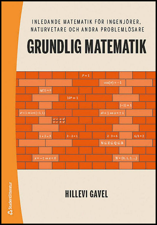 Gavel, Hillevi | Grundlig matematik : Inledande matematik för ingenjörer, naturvetare och andra problemlösare