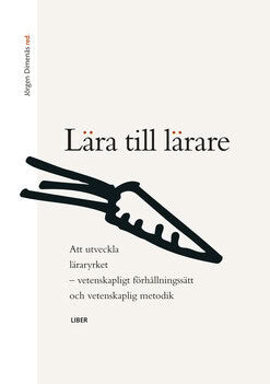 Lära till lärare : Att utveckla läraryrket, vetenskapligt förhållningssätt och vetenskaplig metodik