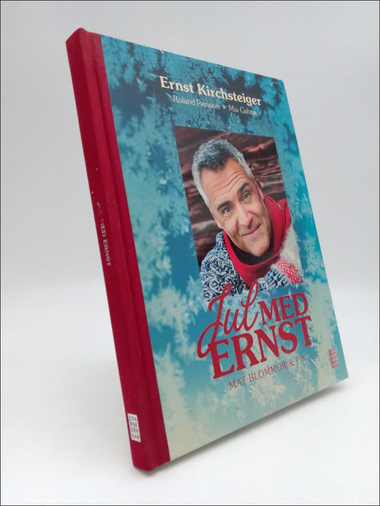 Kirchsteiger, Ernst | Jul med Ernst : Mat blommor & fix