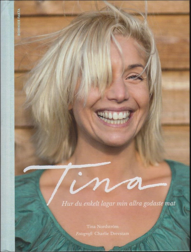 Nordström, Tina | Tina : Hur du enkelt lagar min allra godaste mat