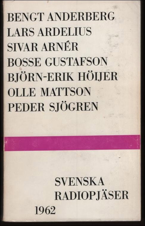 Svenska Radiopjäser 1962. Med introduktioner av Claes Hoogland, Sigvard Mårtensson och Carl-Olof Lång