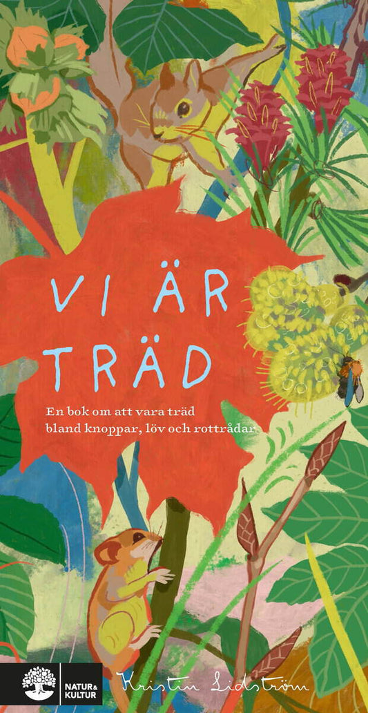 Lidström, Kristin | Vi är träd : En bok om att vara träd bland knoppar, löv och rottrådar
