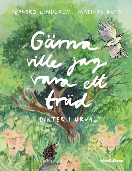 Lindgren, Barbro | Gärna ville jag vara ett träd : Dikter i urval