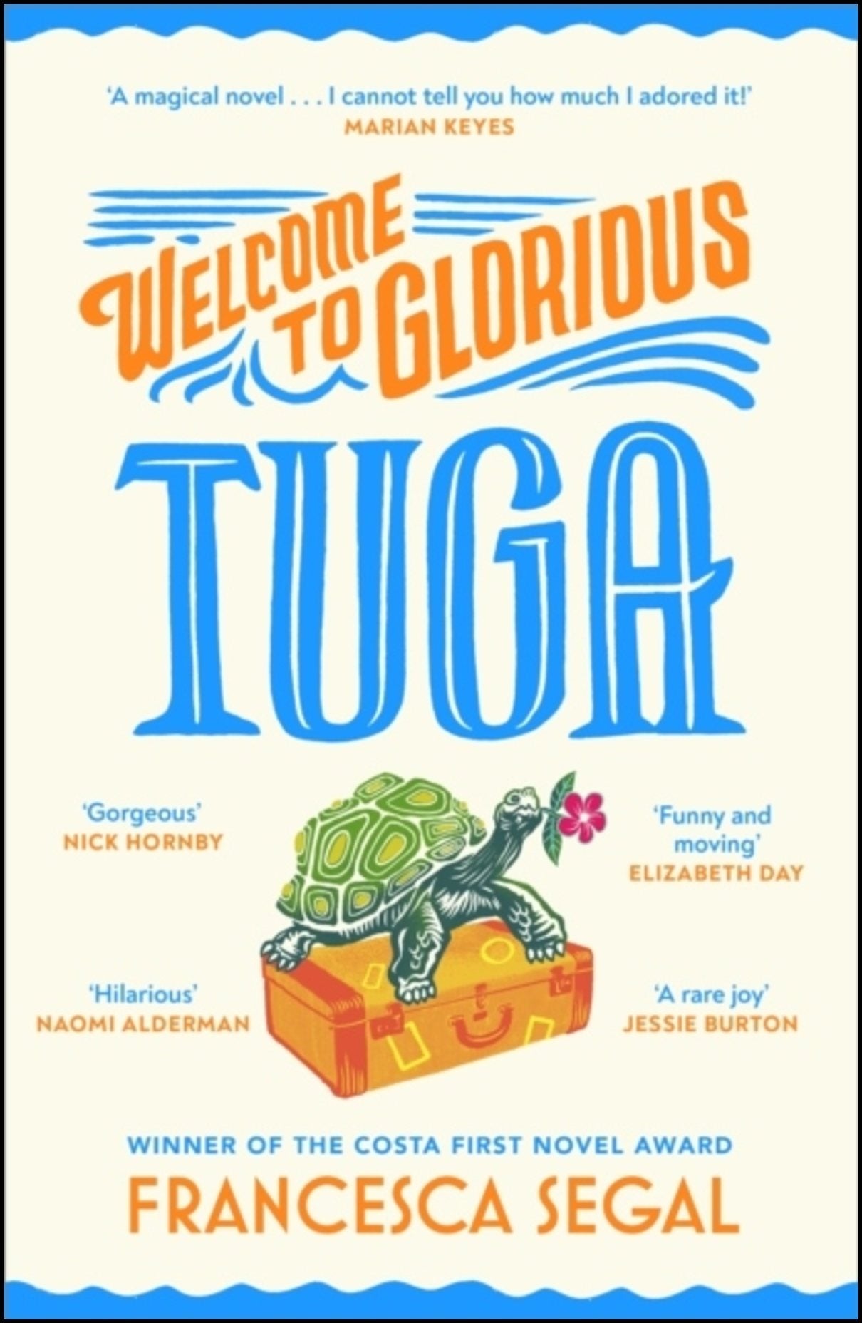 Segal, Francesca | Welcome to Glorious Tuga