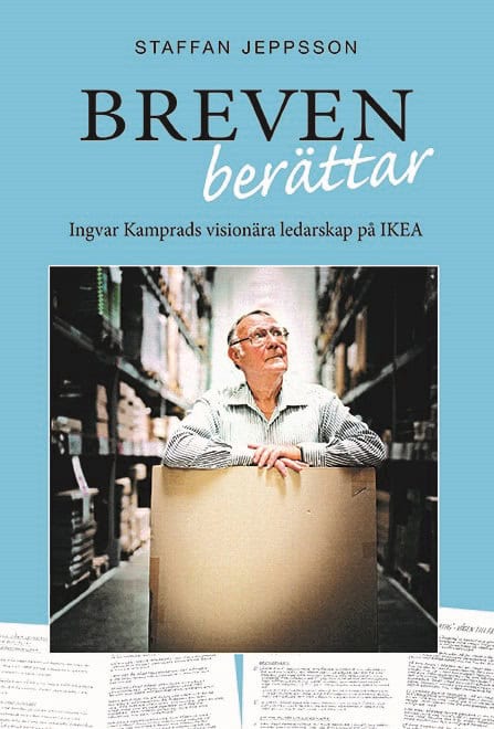 Jeppsson, Staffan | Breven berättar : Ingvar Kamprads visionära ledarskap på IKEA