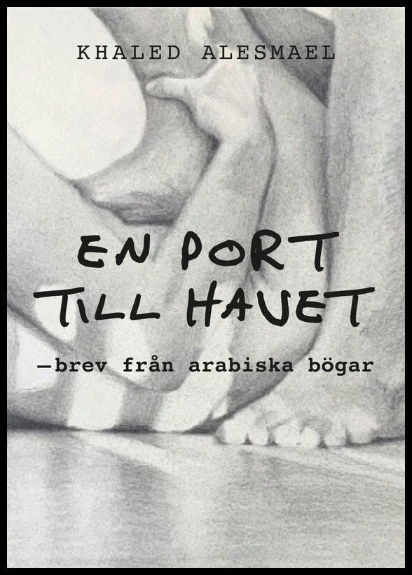 Alesmael, Khaled | En port till havet : Brev från arabiska bögar