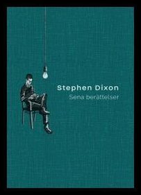 Dixon, Stephen | Sena berättelser