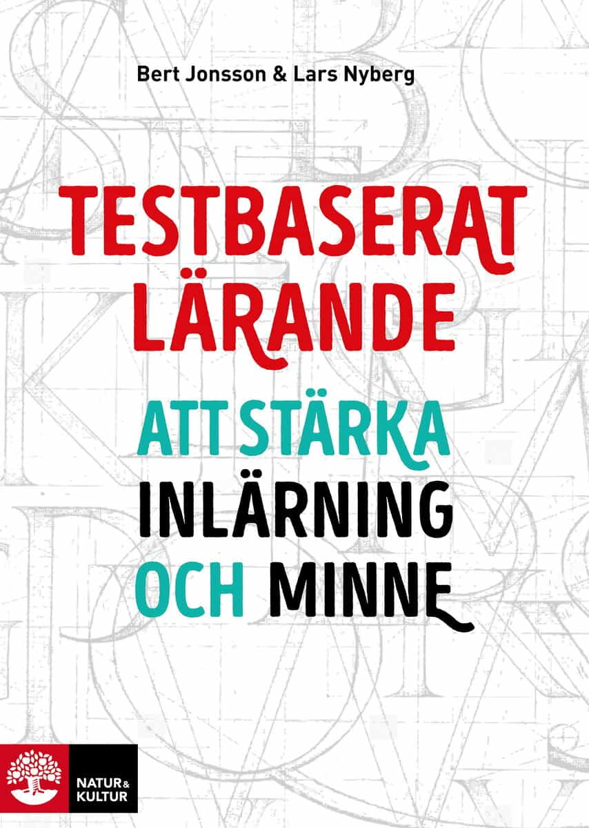 Jonsson, Bert | Nyberg, Lars | Testbaserat lärande : Att stärka inlärning och minne