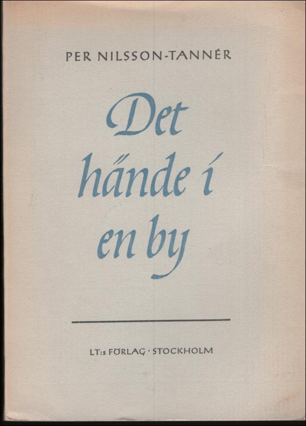 Nilsson-Tannér, Per | Det hände i en by. Ingalunda en roman