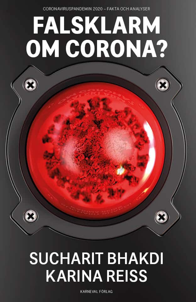 Bhakdi, Sucharit | Reiss, Karina | Falsklarm om corona? : Coronaviruspandemin 2020 - fakta och analyser