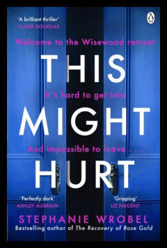Wrobel, Stephanie | This Might Hurt : The gripping new novel from the author of Richard & Judy