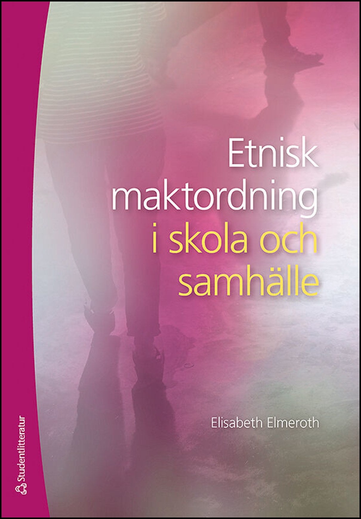 Elmeroth, Elisabeth | Etnisk maktordning i skola och samhälle