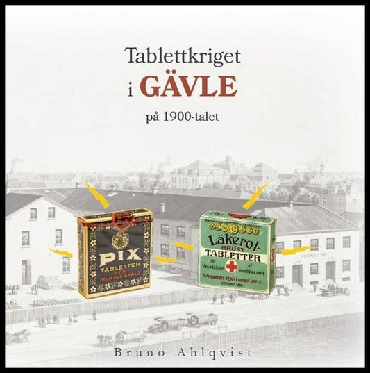 Ahlqvist, Bruno | Tablettkriget i Gävle på 1900-talet